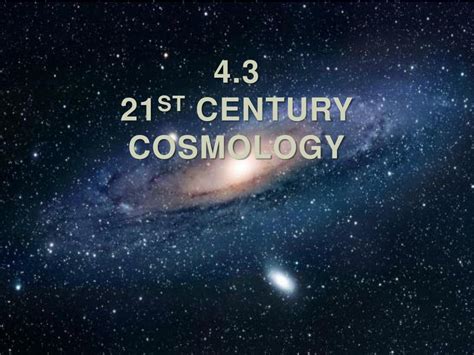 PPT 4 3 21 St Century Cosmology PowerPoint Presentation Free