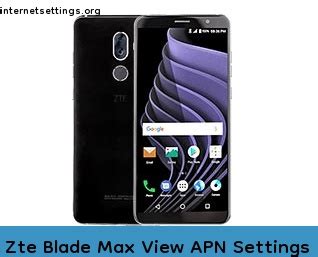 Zte Blade Max View APN Settings 3G 4G 5G LTE VoLTE Internet Setting