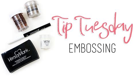 Tip Tuesday Embossing Youtube