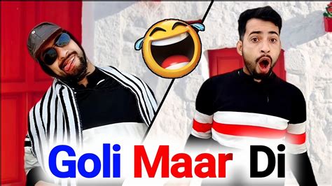 Goli Maar Di Funny Memes YouTube