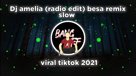 Dj Amelia Radio Edit Besa Remix Slow Viral Tiktok Youtube