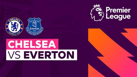 Chelsea Vs Everton Full Match Premier League Vidio