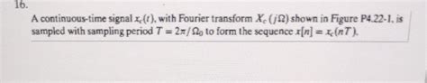 Solved A Continuous Time Signal Xc T With Fourier Chegg