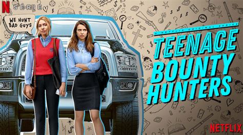 Teenage Bounty Hunters Deux Ados Chasseuses De Primes Sur Netflix