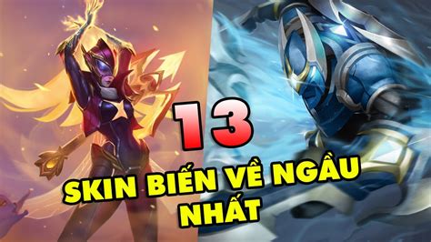 Top 13 Skin Có Hiệu ứng Biến Về đẹp Và Hoành Tráng Nhất Trong Liên Minh