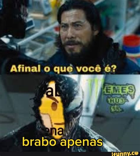 Qu Voc Brabo Apenas Ifunny Brazil