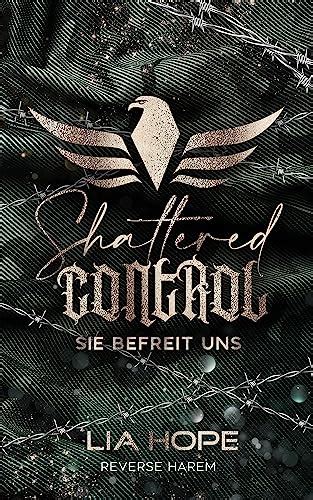 Shattered Control Sie Befreit Uns EBook Hope Lia Amazon De Kindle