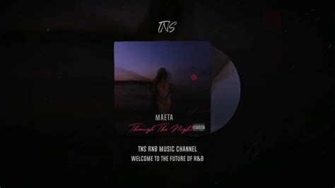 Maeta Through The Night Feat Free Nationals Youtube