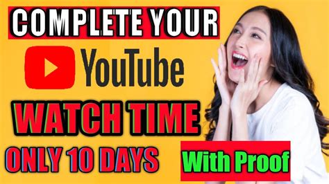 Complete Watch Time 10 Days How Do I Get 4000 Hours Of Watch Time On