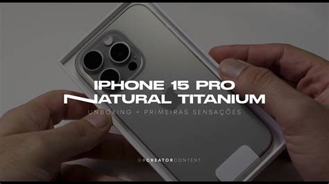 Iphone Pro Natural Titanium Unboxing Primeiras Sensa Es Youtube