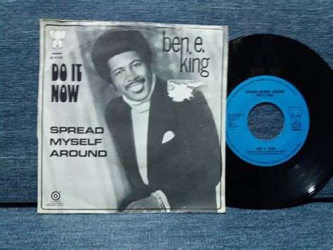 Ben E King Do It Now Spread Myself Aroung