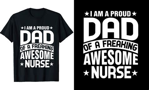 Im A Proud Dad Of A Freaking Awesome Nurse Or Dad T Shirt Design Or