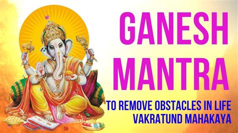 Ganesha Mantras For Removing Obstacles