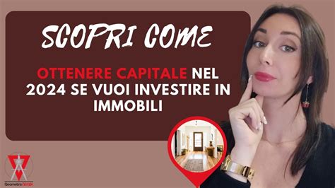 Scopri Come Ottenere Capitale In Maniera Professionale Per Fare Operazioni Immobiliari Youtube