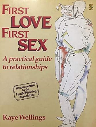 First Love First Sex A Practical Guide To Relationships Amazon Co Uk