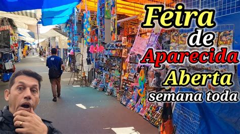 Feira De Aparecida Do Norte Aberta A Semana Toda Youtube