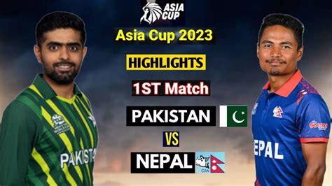 Pak Vs Nep St Match Asia Cup Highlights Pakistan Vs Nepal Asia