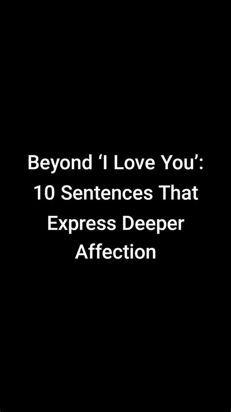 Beyond ‘i Love You’ 10 Sentences That Express Deeper Affection Expressing Feelings Quotes