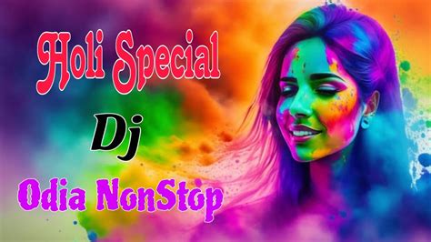 Odia Nonstop Holi Special Mix Holi Special Dance Mix Full Bobal