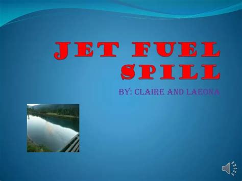 Ppt Jet Fuel Spill Powerpoint Presentation Free Download Id2131312