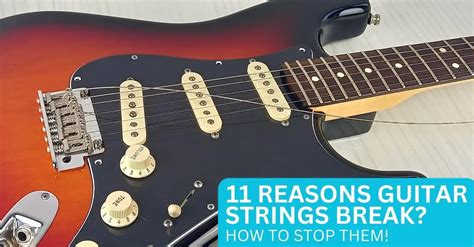 11 Reasons Guitar Strings Break And How To Stop Them Roundtable Audio