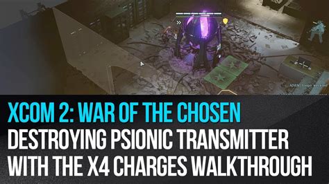 XCOM 2 War Of The Chosen Destroying Psionic Transmitter With The X4