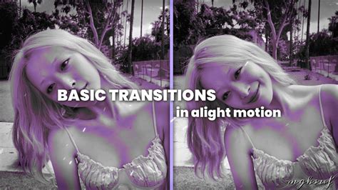 Basic Transitions In Alight Motion Mgksuf Youtube