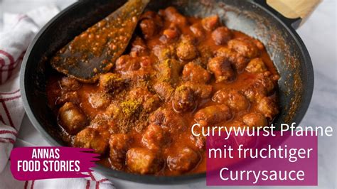 Currywurst Pfanne Mit Pikanter Fruchtiger Currysauce Ohne Ketchup