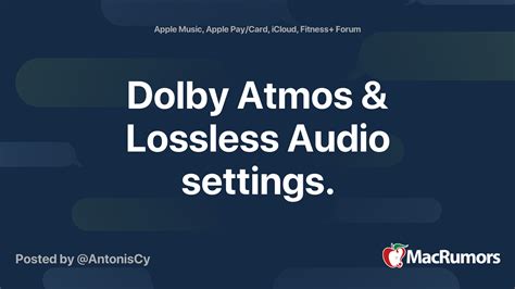 Dolby Atmos & Lossless Audio settings. | MacRumors Forums