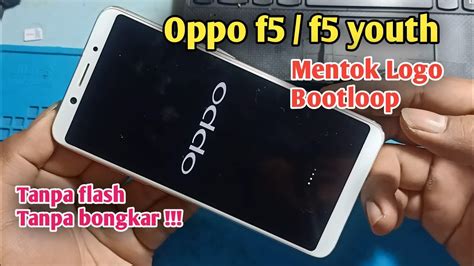 Oppo F Youth Bootloop Mentok Logo Youtube