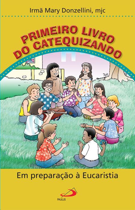 Primeiro Livro Do Catequizando Em Prepara O Eucaristia