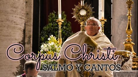 SALMO Y CANTOS PARA LA SOLEMNIDAD DE CORPUS CHRISTI CICLO A YouTube