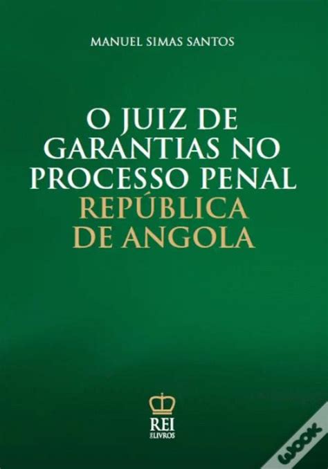 O Juiz de Garantias no Processo Penal República de Angola de Manuel