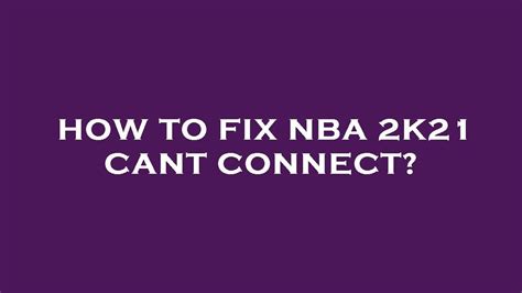 How To Fix Nba 2k21 Cant Connect YouTube