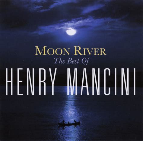 Henry Mancini – Moon River: The Best Of Henry Mancini (2009, CD) - Discogs