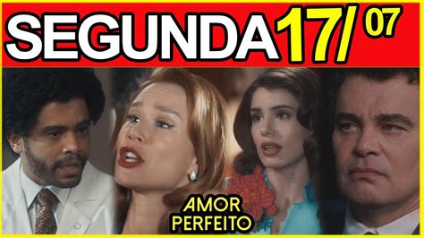 AMOR PERFEITO Capitulo de hoje Segunda Feira 17 07 2023 RESUMÃO