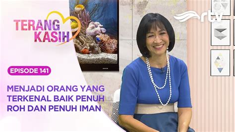 Terang Kasih RTV Menjadi Orang Yang Terkenal Baik Penuh Roh Dan Penuh