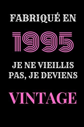 Fabriqué en 1995 Je ne vieillis pas je deviens Vintage Le livre d or