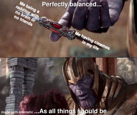 Perfectly Balanced As All Things Should Be R Memes