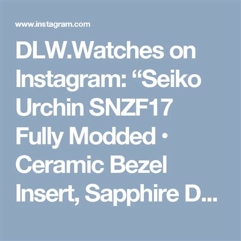 DLW Watches On Instagram Seiko Urchin SNZF17 Fully Modded Ceramic