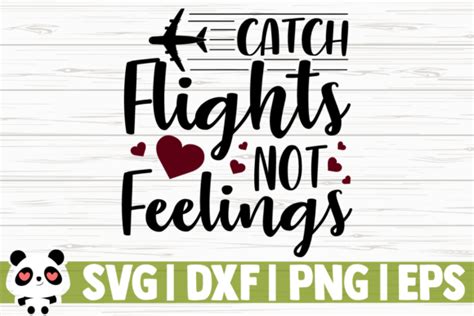 Catch Flights Not Feelings Graphic By CreativeDesignsLLC Creative Fabrica