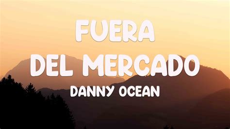 Fuera Del Mercado Danny Ocean Lyrics Video YouTube