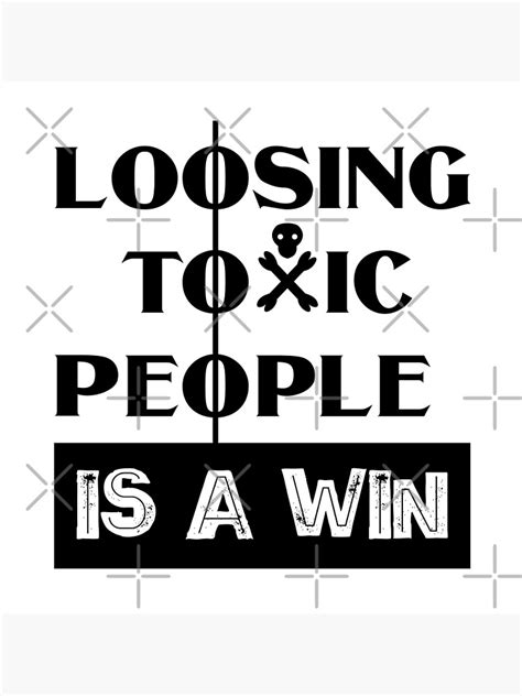 Loosing Toxic People Is A Win Poster For Sale By Emhoteb Redbubble