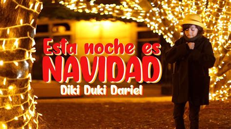 DIKI DUKI DARIEL Esta Noche Es NAVIDAD YouTube