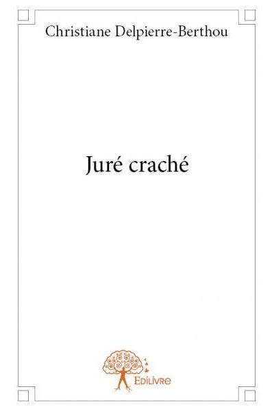 Juré craché broché Christiane Delpierre Berthou Achat Livre fnac