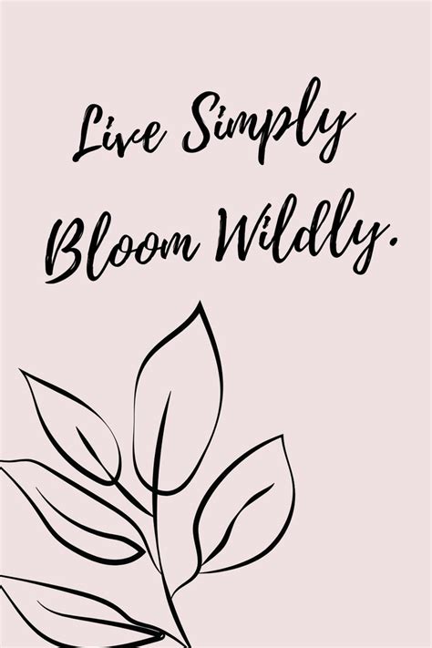 Live Simply Bloom Wildly Bloom Quotes Flower Quotes Wild Flower Quotes