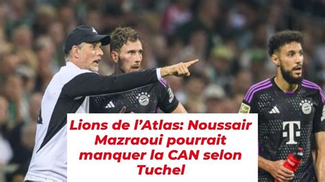 Lions De Latlas Noussair Mazraoui Pourrait Manquer La Can Selon