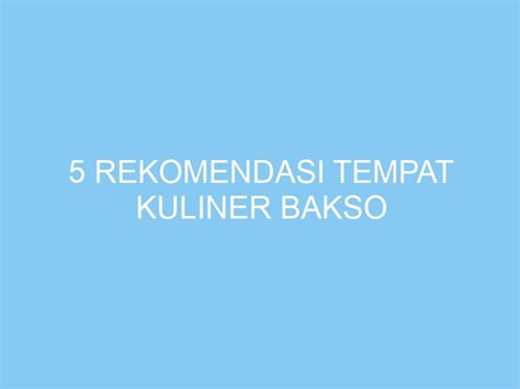 5 Rekomendasi Tempat Kuliner Bakso Exploreyogya