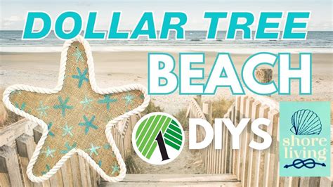 Seashore Savings New Dollar Tree Shore Living Beach Diys That Ll