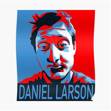 Daniel Larson For President Poster For Sale By Onisam Redbubble